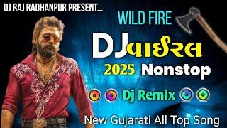 Dj Wild Fire Nonstop || New Gujarati All Top Song 2025 || Dj Remix Desi Dhol Mix Rhythm Viral