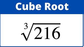 Find the Cube Root of 216 without a calculator