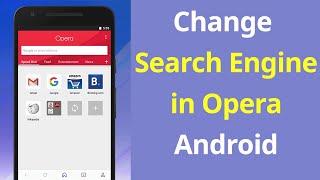 How to change search engine in Opera Mobile Browser? (Android)