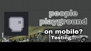 PEOPLE PLAYGROUND on Mobile? "Testing"