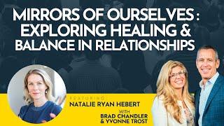 Mirrors of Ourselves: Exploring Healing and Balance in Relationships with Natalie Ryan Hebert