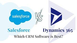 Which CRM software is best Dynamics 365 or Salesforce?