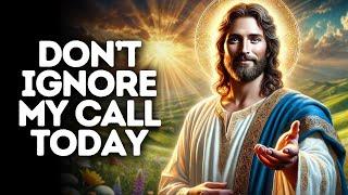 Don’t Ignore My Call Today | God Says | God Message Today | Gods Message Now | God Message