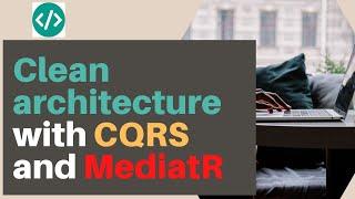 Clean architecture with CQRS and MediatR in Asp.Net Core