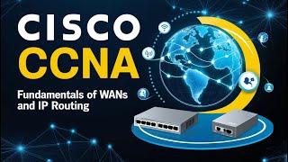 Cisco CCNA Fundamentals of WANs and IP Routing