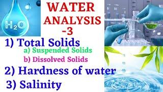 water analysis-3 Total solids,Dissolved solid,Suspended Solids, Hardness of water, Salinity of water