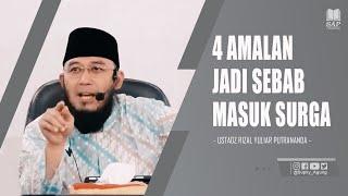 4 AMALAN JADI SEBAB MASUK SURGA | USTADZ RIZAL YULIAR PUTRANANDA