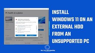 Windows 11 to go: Install Windows 11 on an External HDD from an unsupported PC