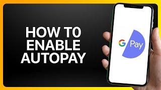 How To Enable Autopay In Google Pay Tutorial