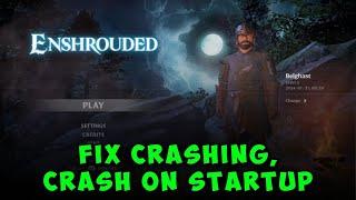 How to Fix Enshrouded Crashing, Crash on Startup on PC