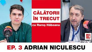 Adrian Niculescu: După 1812, Imperiul Otoman era prietenul nostru | Călătorii în trecut | #3