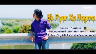 EK PYAR KA NAGMA/COVER/AMITESH OFFICIAL