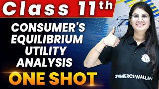 Consumer's Equilibrium - Utility Analysis in 1 Shot - Everything Covered | Class 11th Economics