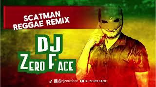 SCATMAN -  REGGAE REMIX / DJ Zero Face