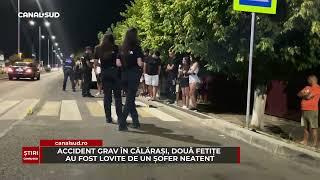 CANAL SUD / ACCIDENT GRAV ÎN CĂLĂRAȘI, DOUĂ FETIȚE AU FOST LOVITE DE UN ȘOFER NEATENT