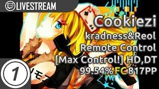 Cookiezi | kradness&Reol - Remote Control [Max Control!] +HD,DT FC 99.54% #1 817pp | Livestream!