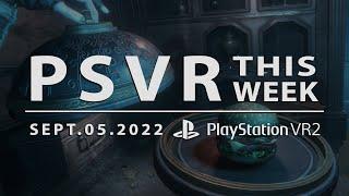 PSVR THIS WEEK | September 5, 2022 | New PSVR2 Games, PSVR1 Updates & MORE