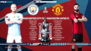 Manchester City Vs Manchester United • FA CUP Final 2023/24 • PES 2021