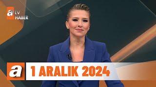 atv Ana Haber | 1 Aralık 2024