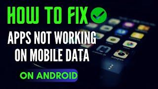 How To Fix Apps Not Working On Mobile Data | No Internet For Some Apps Problem Solved | 2024