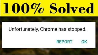 How To Fix Unfortunately Chrome Has Stopped Problem In Android Mobile -  100%Working