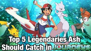 Top 5 Legendary Pokémon Ash Should Catch in Pokémon Journeys!