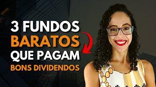 3 FIIs baratos que pagam bons dividendos