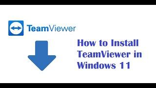 How to Install & Use TeamViewer in Windows 11