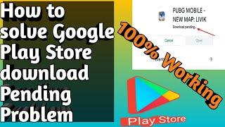 How to solve Google Play Store download Pending Problem