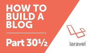 Part 30½ - Authentication Shortcut [How to Build a Blog with Laravel 5 Series]