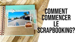 SCRAPBOOKING {DEBUTANT} Comment commencer le scrapbooking I LYDILLE I