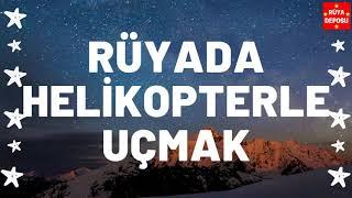 Rüyada Helikopterle Uçmak Ne Anlama Gelir - Rüya Tabiri - [Rüya Deposu]