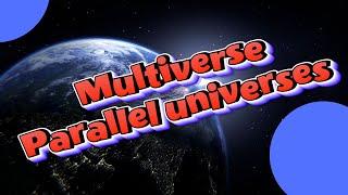 The Multiverse and Parallel Universes: Exploring Infinite Realities