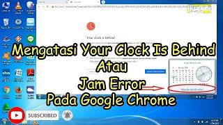 CARA MENGATASi YOUR CLOCK IS BEHIND||JAM ERROR PADA GOOGLE CHROME