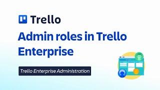 Admin roles in Trello Enterprise | Trello Administration