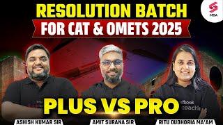 Resolution Batch for CAT & OMETs 2025 | MBA Pro vs MBA Plus | Amit Surana | Ashish Sir | Ritu Maam