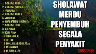 SHOLAWAT MERDU PENYEMBUH SEGALA PENYAKIT | KUMPULAN SHOLAWAT PENYEMBUH SAKIT|SHOLAWAT JIBRIL NARIYAH