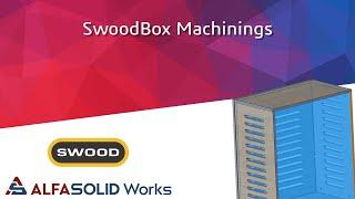 Use automatic and parametric SWOODBOX Machinings