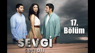 "Sevgi" serialı 17-ci bölüm BÜTÜN BÖLÜMLƏR METAFLİX-DƏ (ARB TV-də hər şənbə 13:00-da)