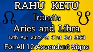 Rahu Ketu Transit 2022 | Rahu Ketu Transit in Aries and Libra 2022 | For All 12 Ascendant Signs