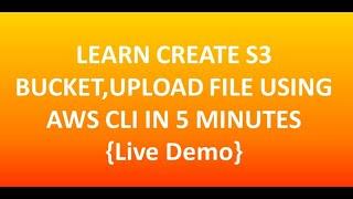 Learn creating S3 bucket, uploading file in to S3 bucket in 5 Mins | AWS CLI scenario | #s3 #cli