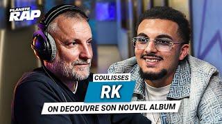 Les Coulisses Planète Rap de RK (On Découvre Son Nouvel Album) !