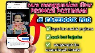 cara pakai fitur promosi postingan Facebook pro | cara promosi postingan facebook dan manfaatnya