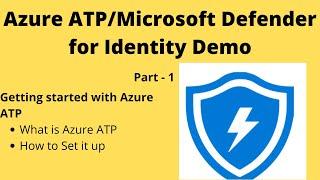 Azure ATP/Microsoft Defender for Identity Demo Part - 1, How to set it up and what it is