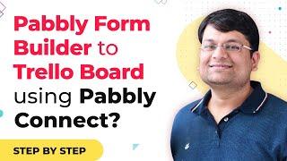 How to Integrate Pabbly Form Builder to Trello Board using Pabbly Connect