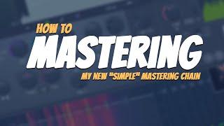 My New "Simple" Mastering Chain | FL Studio Mastering Tutorial | For ANY Genre