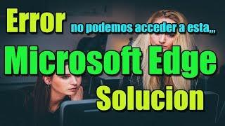 Error MICROSOFT EDGE Vaya no podemos acceder a esta pagina I SOLUCIÓN 202