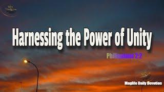 Harnessing the Power of Unity! |Magnificent Life Daily Devotion