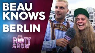 Beau Knows Berlin | NRL Footy Show