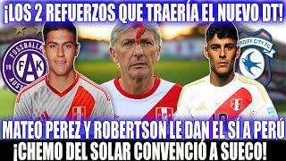 LOS 2 REFUERZOS QUE TRAERÍA EL NUEVO DT DE LA SELECCIÓN PERUANA! MATEO PEREZ Y ROBERTSON DAN EL SÍ!